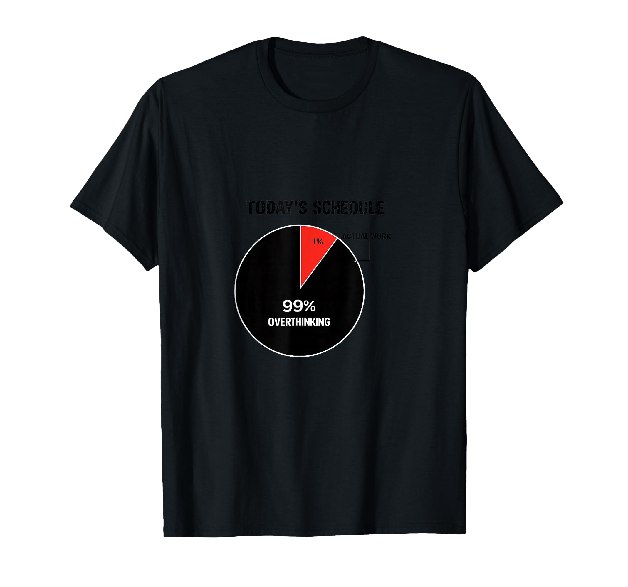 Overthinking Schedule Pie Chart T-Shirt - Casual Everyday Wear Men Women - T-Shirt, Sweatshirt, Hoodie