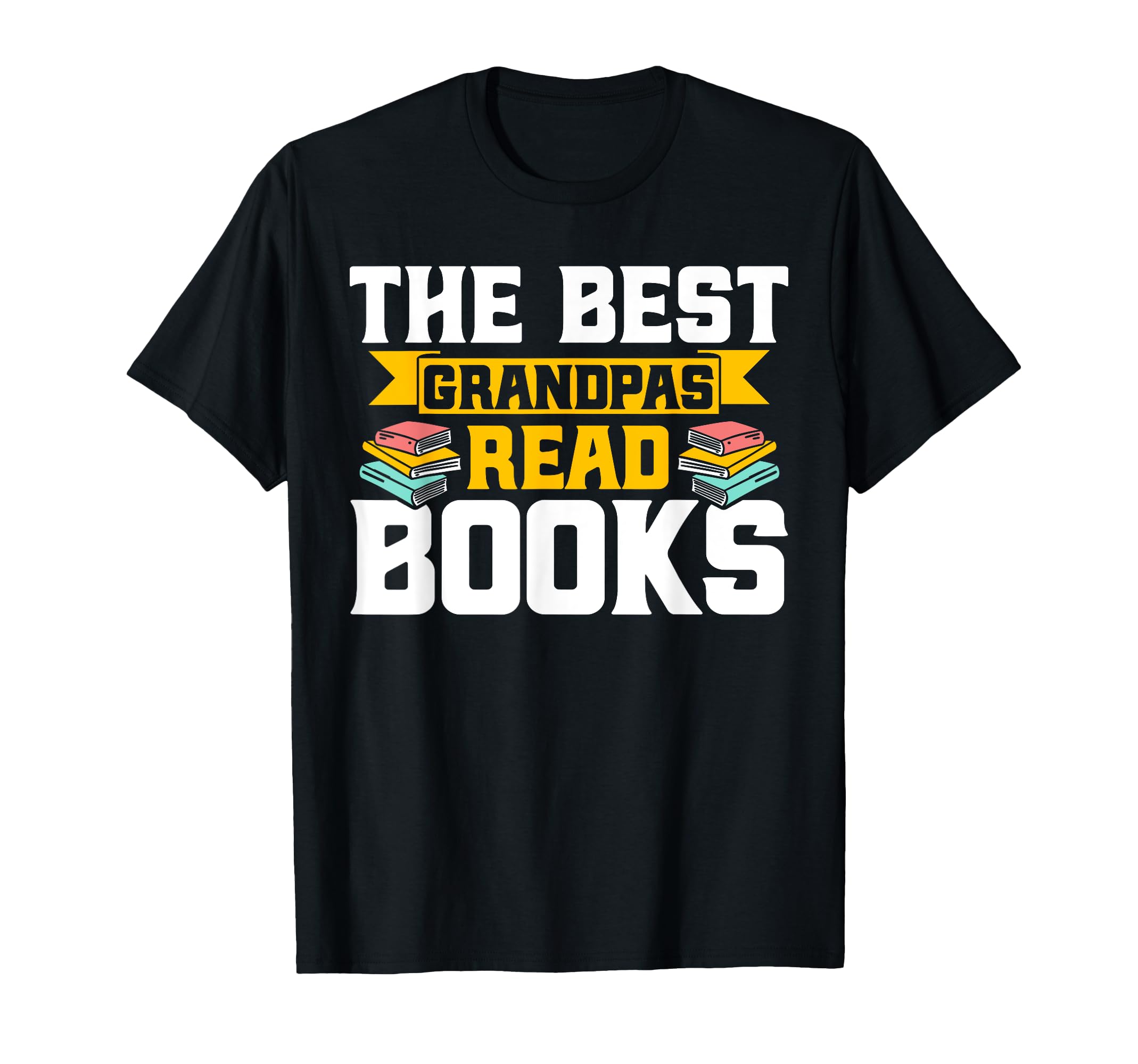 Best Grandpas Read Books Book T-Shirt - Unique Graphic Men Women - T-Shirt, Sweatshirt, Hoodie
