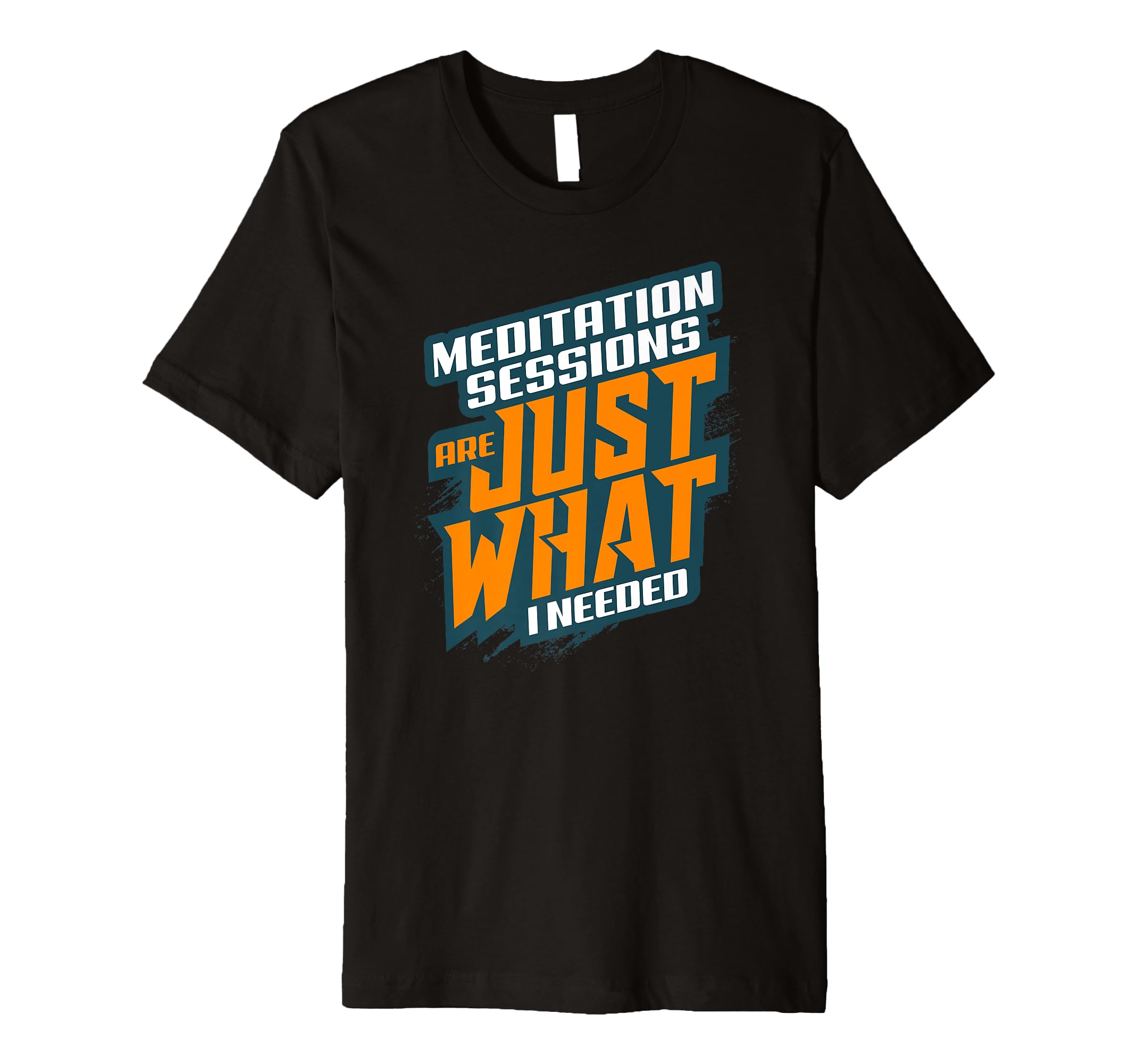 Meditation Sessions Are Just What I T-Shirt - Unique Graphic Men Women - T-Shirt, Sweatshirt, Hoodie