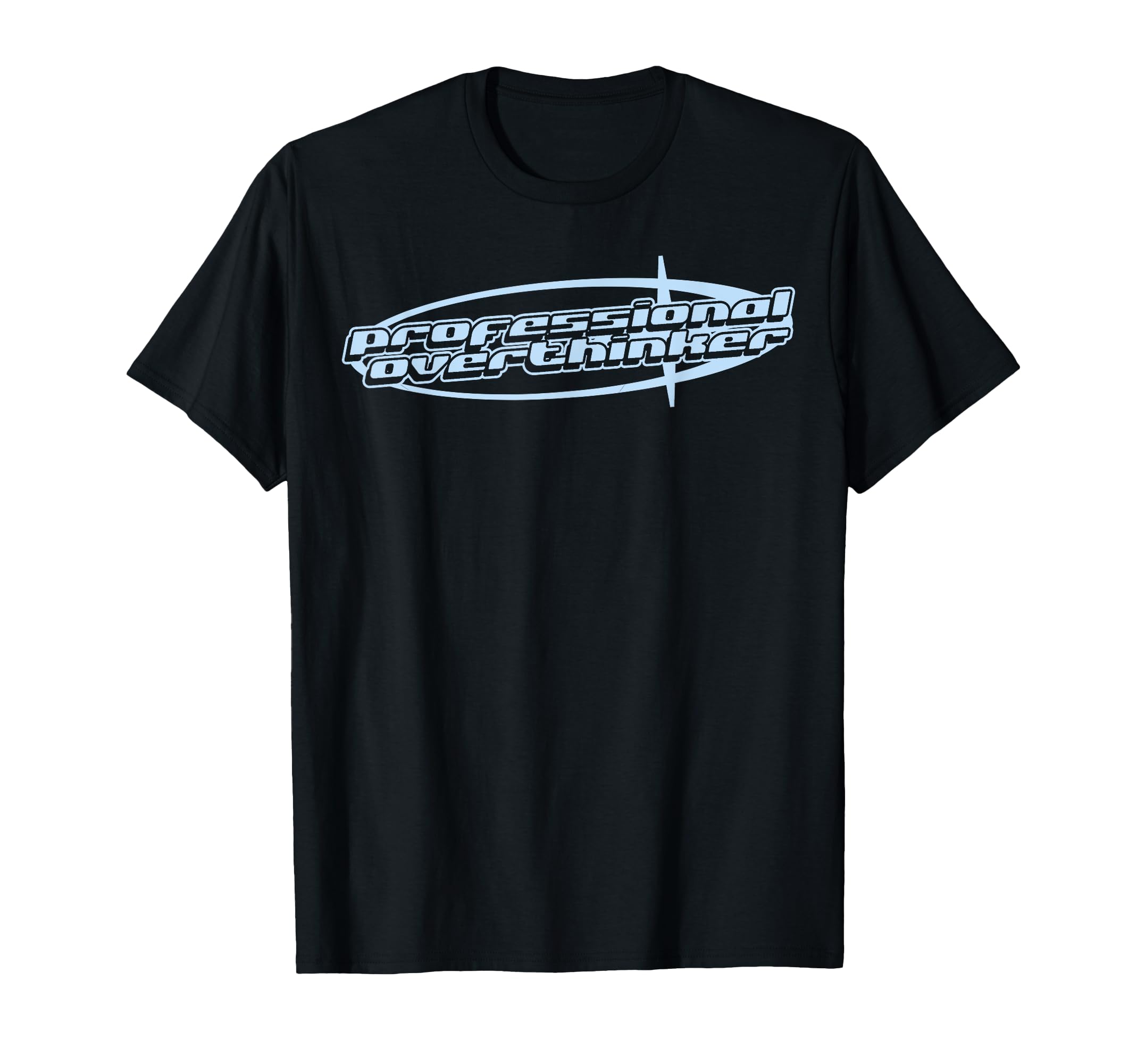 Professional Overthinker Joke Funny T-Shirt - Custom Art Print Men Women - T-Shirt, Sweatshirt, Hoodie