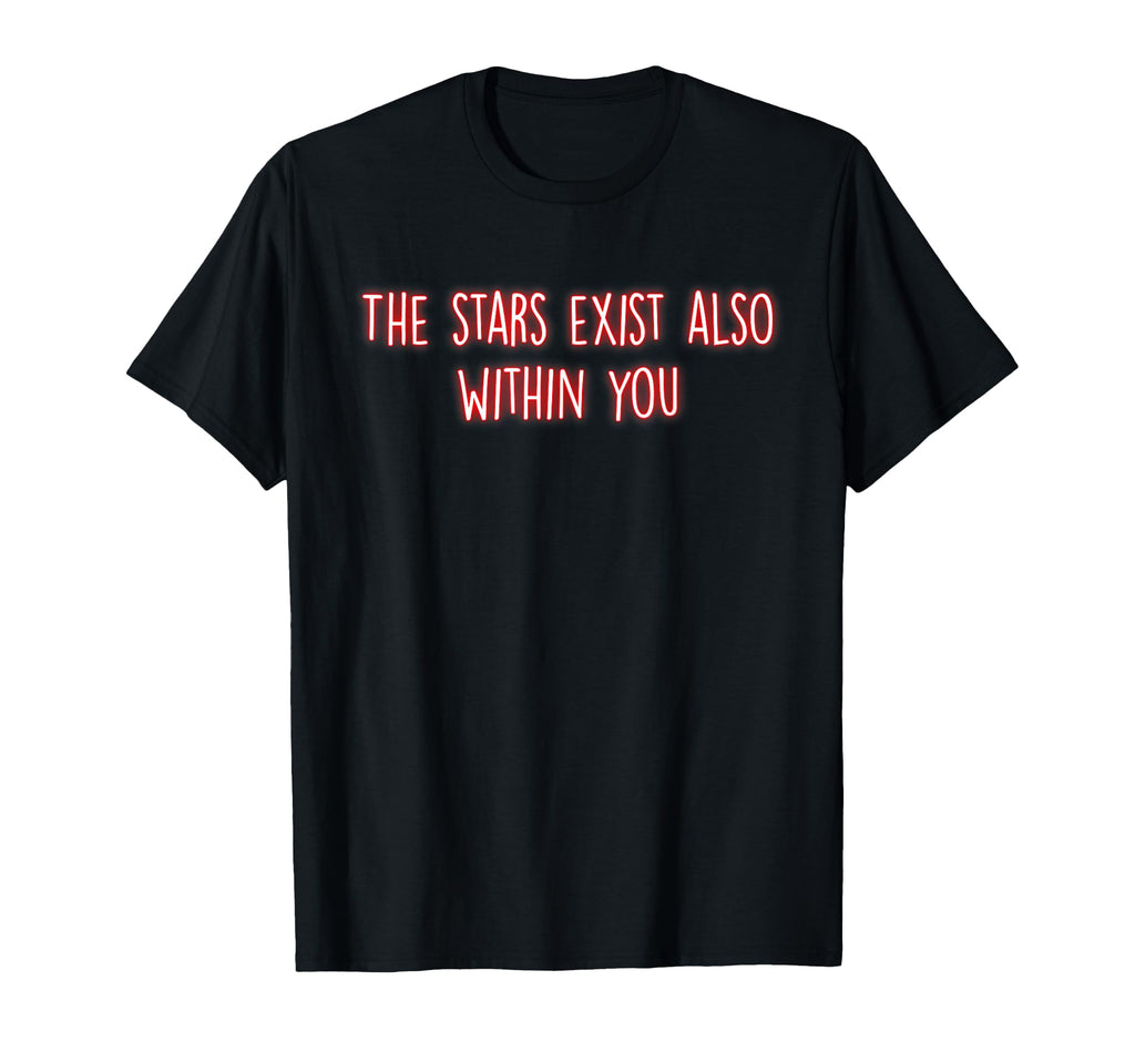 Stars Exist Also Within You T-Shirt - Fun Novelty Design for Adults - T-Shirt, Sweatshirt, Hoodie