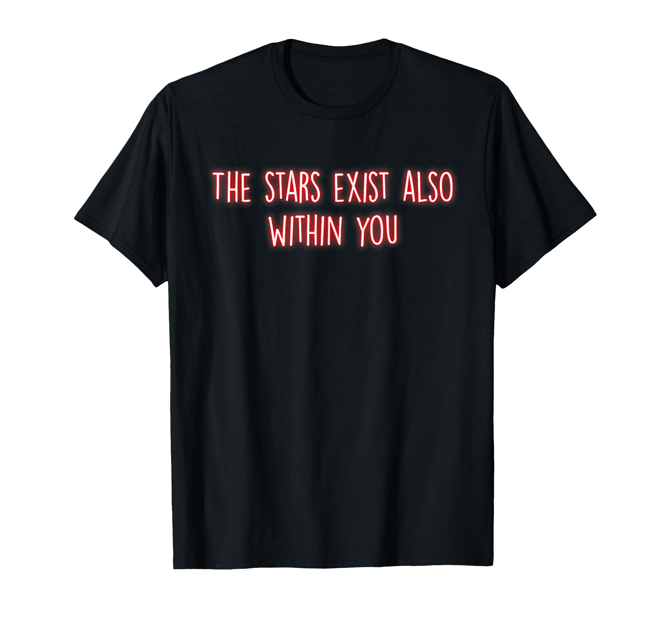 Stars Exist Also Within You T-Shirt - Fun Novelty Design for Adults - T-Shirt, Sweatshirt, Hoodie