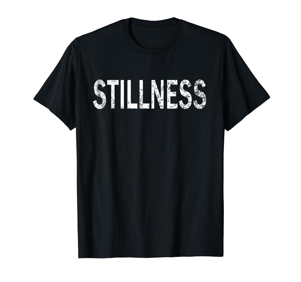 Stillness Distressed Mindfulness T-Shirt - Casual Everyday Wear Men Women - T-Shirt, Sweatshirt, Hoodie