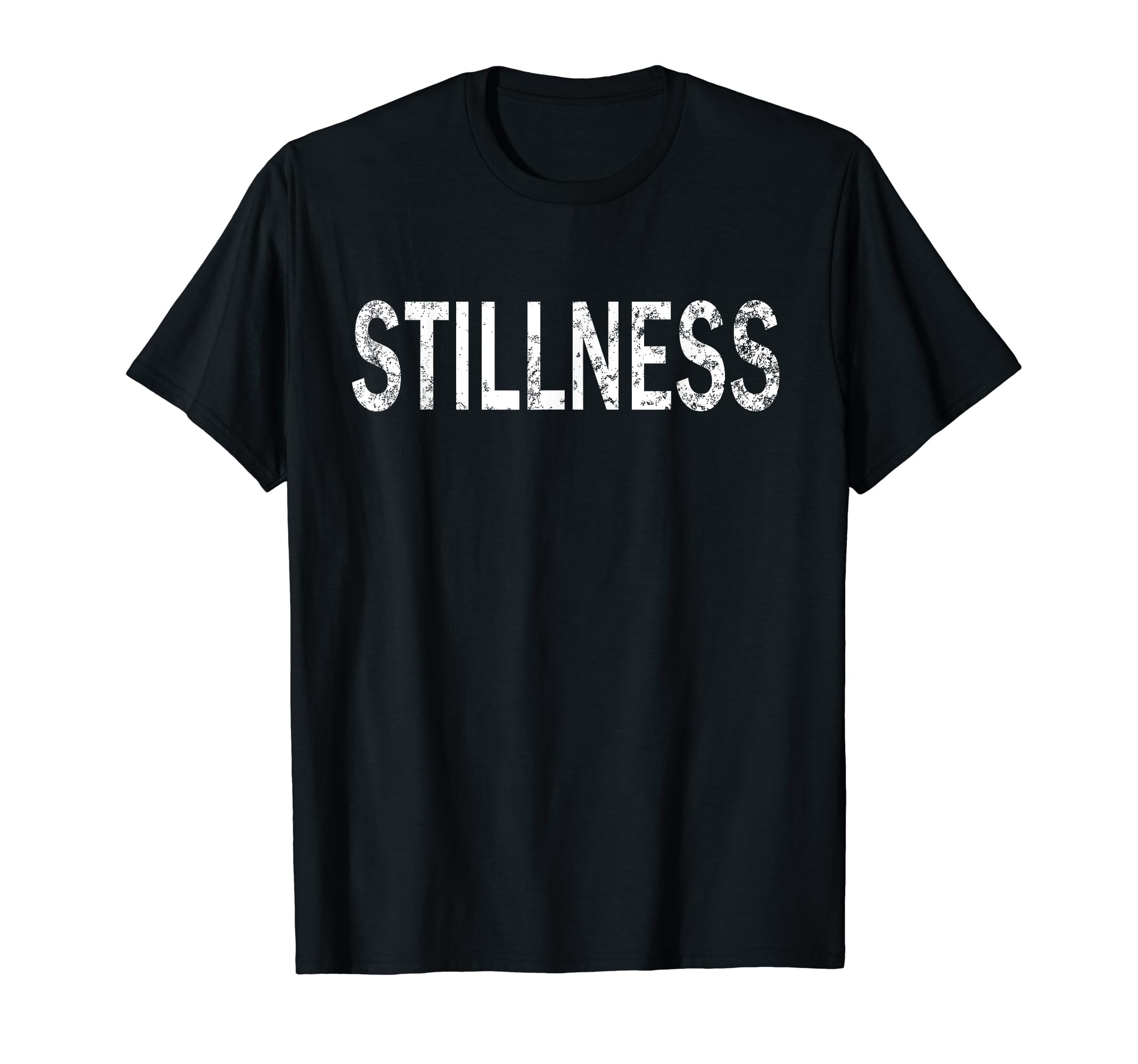 Stillness Distressed Mindfulness T-Shirt - Casual Everyday Wear Men Women - T-Shirt, Sweatshirt, Hoodie