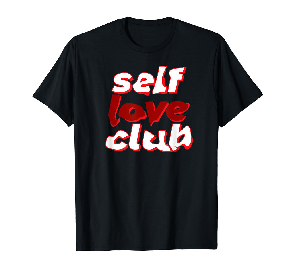 Self Love Club T-Shirt - Graphic Print for Adults - T-Shirt, Sweatshirt, Hoodie