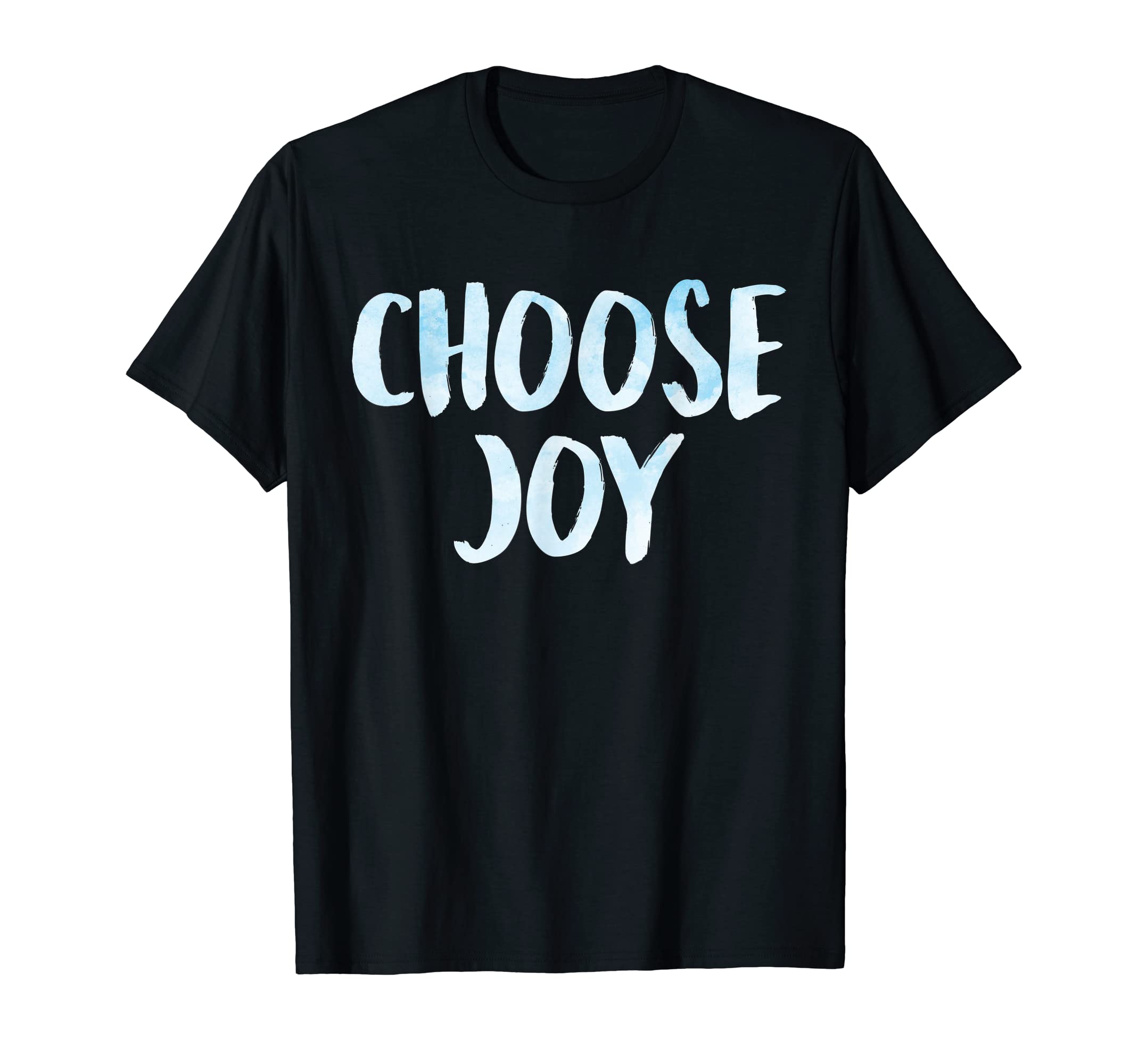 Choose Joy Happy Choose Joy T-Shirt - Trendy Graphic Men Women - T-Shirt, Sweatshirt, Hoodie