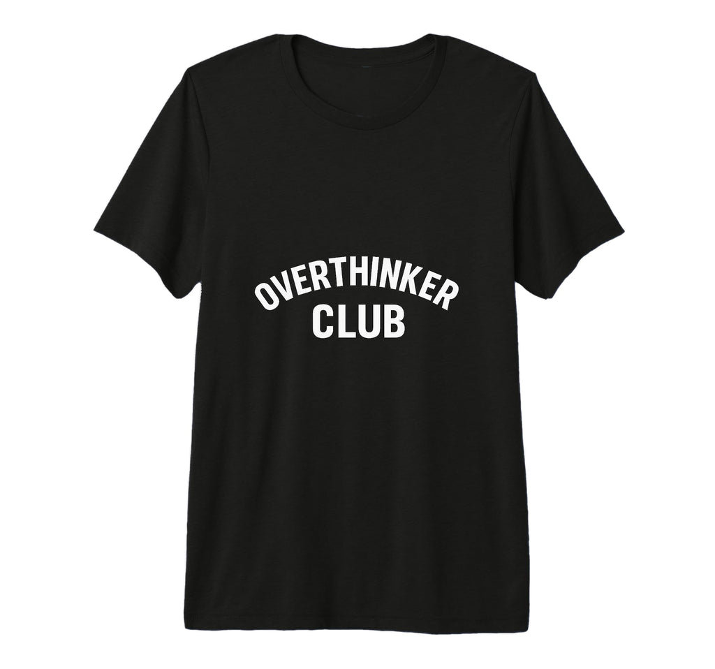 Overthinker Club Minimal Bold T-Shirt - Casual Everyday Wear Unisex - T-Shirt, Sweatshirt, Hoodie