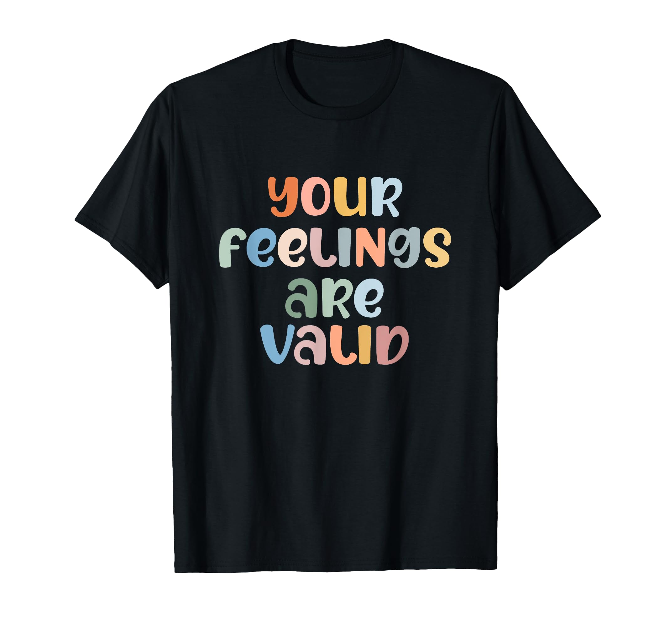 Your Feelings Are Valid Mental Health T-Shirt - Unique Graphic Unisex - T-Shirt, Sweatshirt, Hoodie