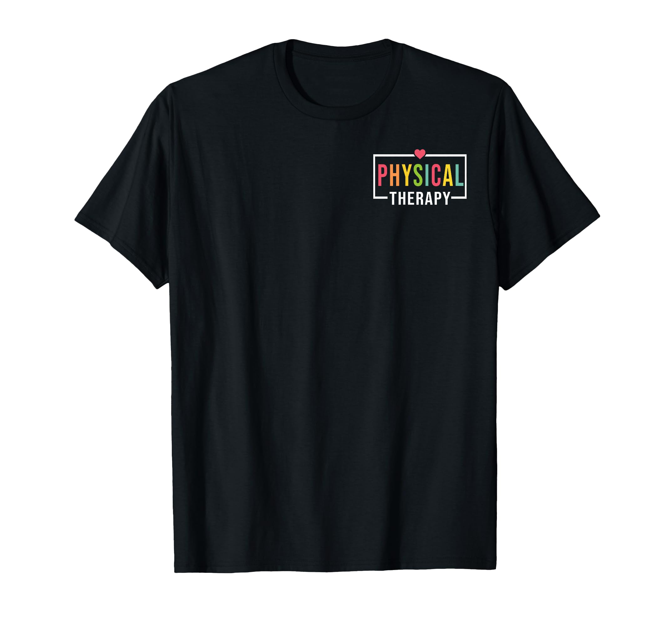 Physical Therapy Funny Physical T-Shirt - Novelty Apparel Men Women - T-Shirt, Sweatshirt, Hoodie