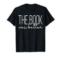 Book Lover Funny Reader Was Better T-Shirt - Graphic Print Unisex - T-Shirt, Sweatshirt, Hoodie