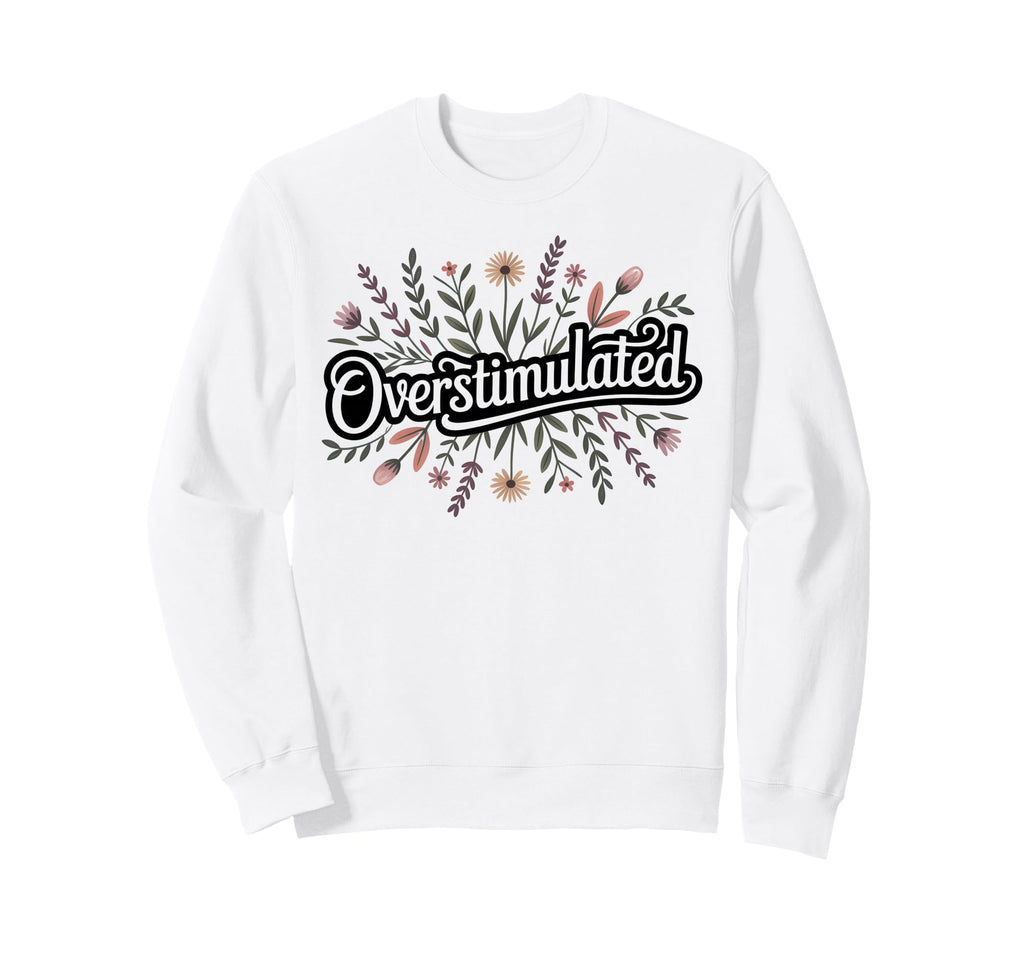 Overstimulated Funny Introvert Sweatshirt - Minimalist Print Men Women - T-Shirt, Sweatshirt, Hoodie