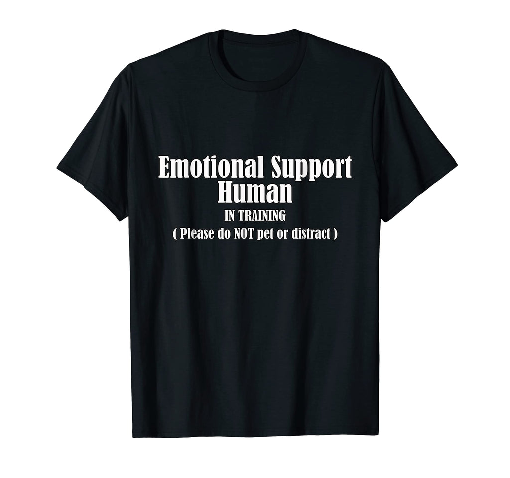 Emotional Support Human Trainning Do Not T-Shirt - Streetwear Style Unisex - T-Shirt, Sweatshirt, Hoodie