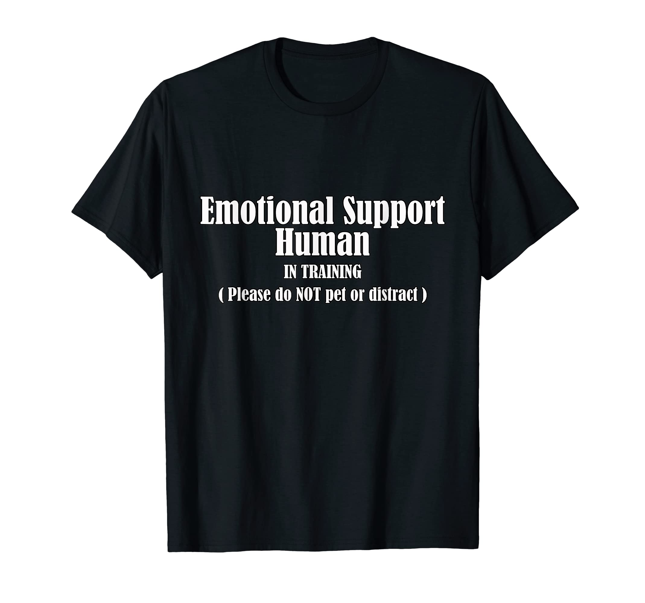 Emotional Support Human Trainning Do Not T-Shirt - Streetwear Style Unisex - T-Shirt, Sweatshirt, Hoodie