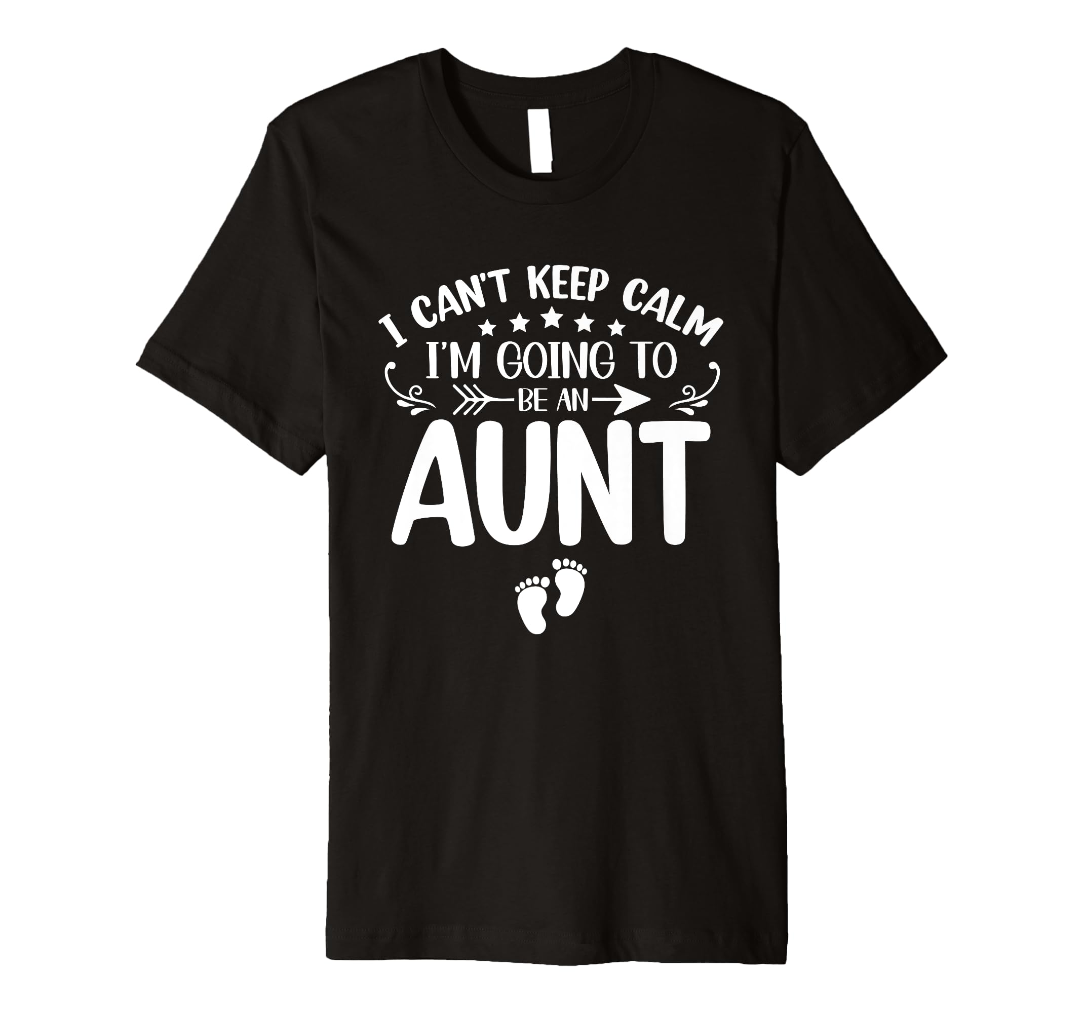 I Cant Keep Calm Im Going To Be Aunt T-Shirt - Novelty Apparel Unisex - T-Shirt, Sweatshirt, Hoodie