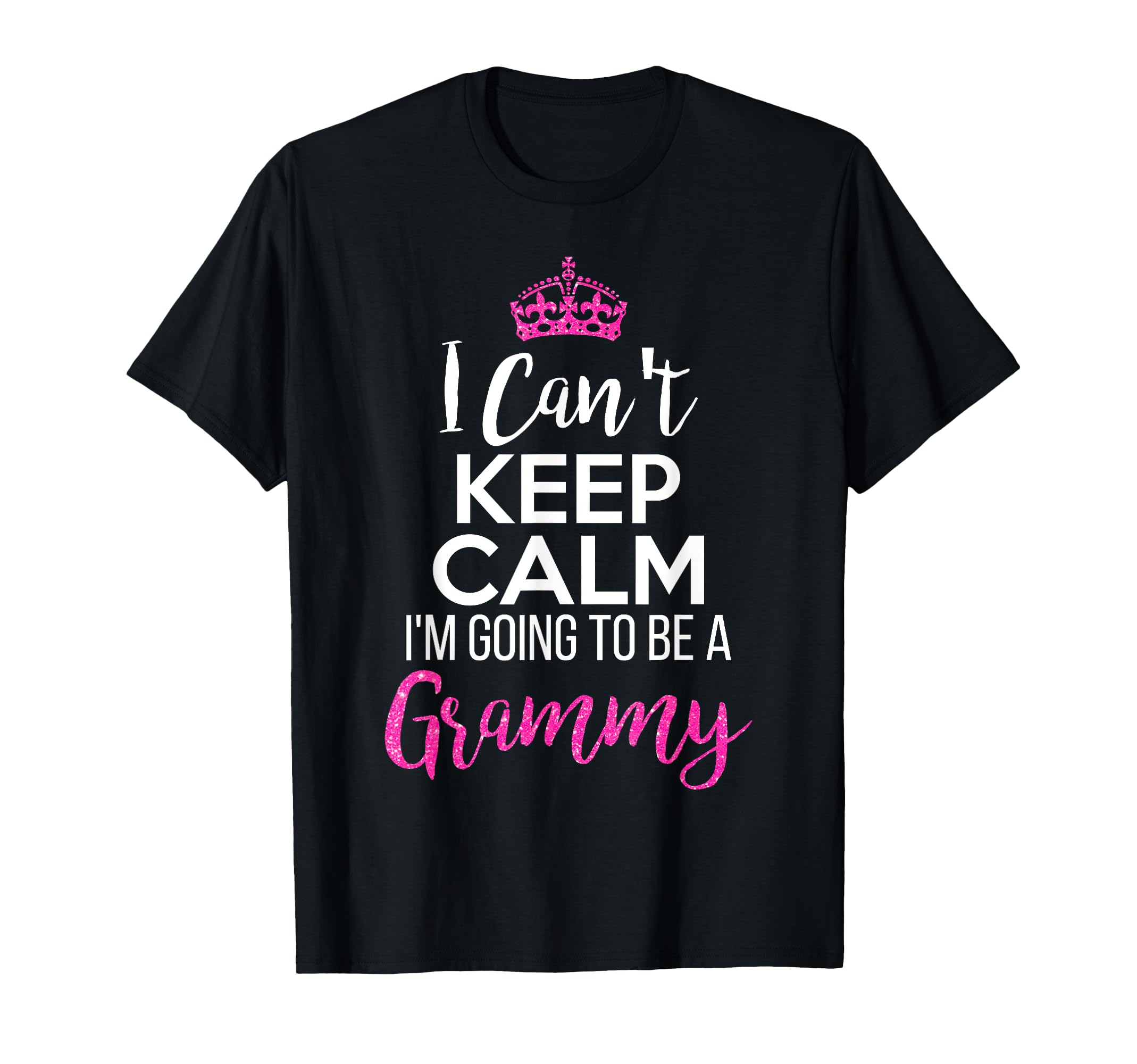 I Cant Keep Calm Im Going To Be Grammy T-Shirt - Unique Graphic for Adults - T-Shirt, Sweatshirt, Hoodie