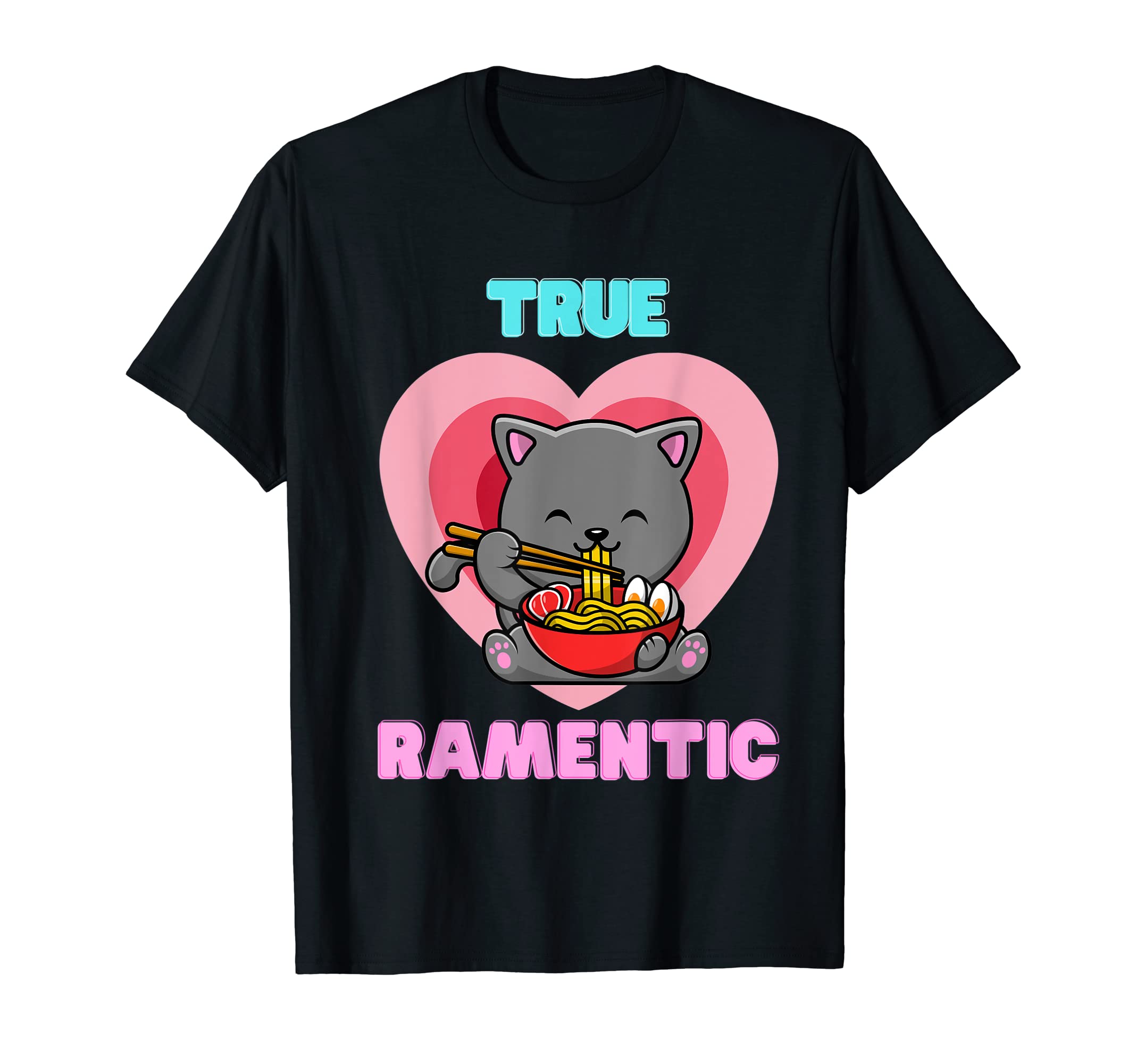 True Ramentic Cat T-Shirt - Unique Graphic for Adults - T-Shirt, Sweatshirt, Hoodie