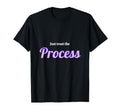 Just Trust Process T-Shirt - Graphic Print for Adults - T-Shirt, Sweatshirt, Hoodie