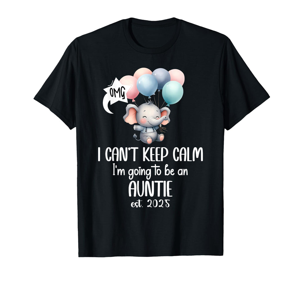 I Cant Keep Calm Im Going To Be Auntie T-Shirt - Trendy Graphic Men Women - T-Shirt, Sweatshirt, Hoodie