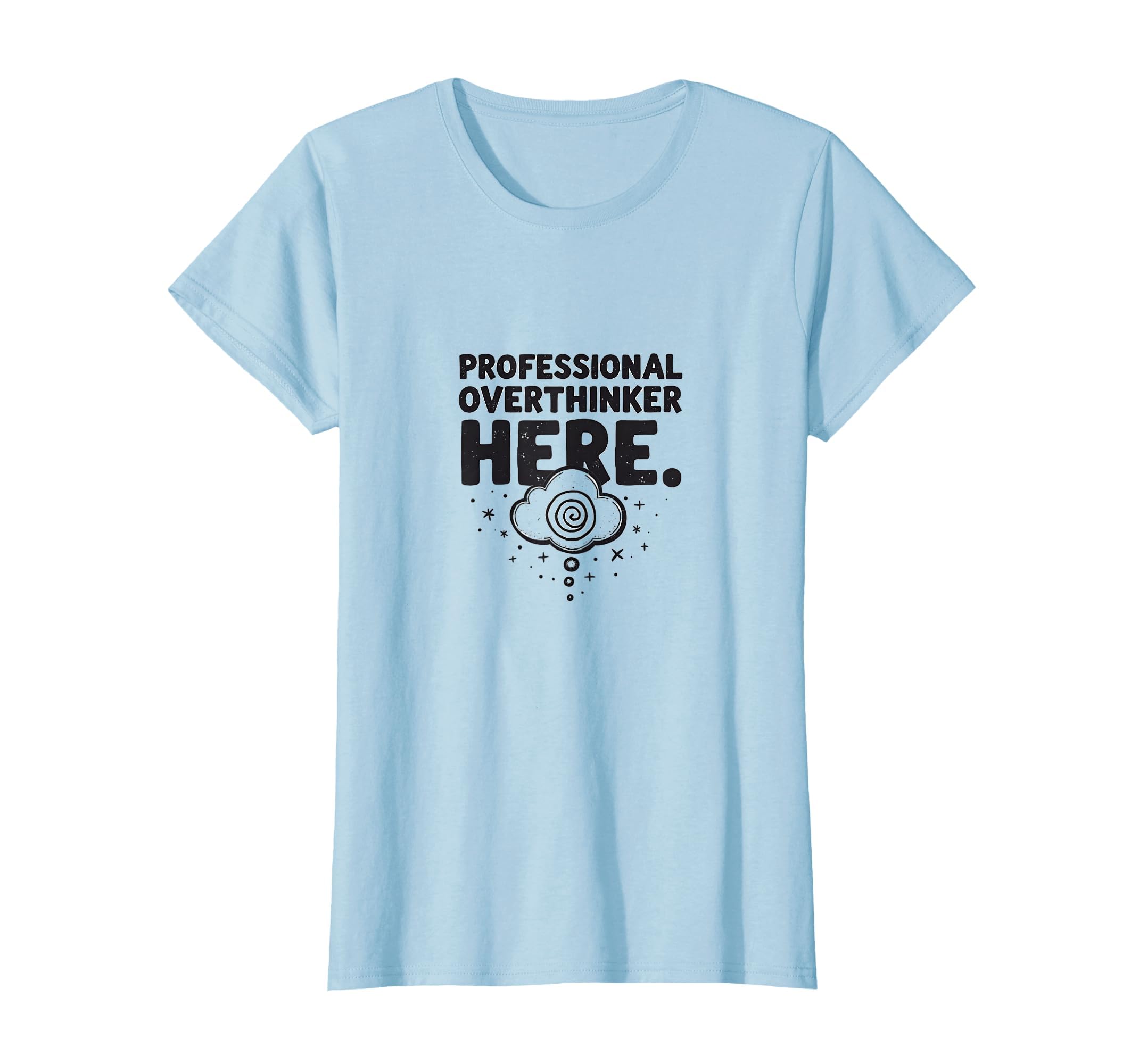 Professional Overthinker Here T-Shirt - Novelty Apparel for Adults - T-Shirt, Sweatshirt, Hoodie