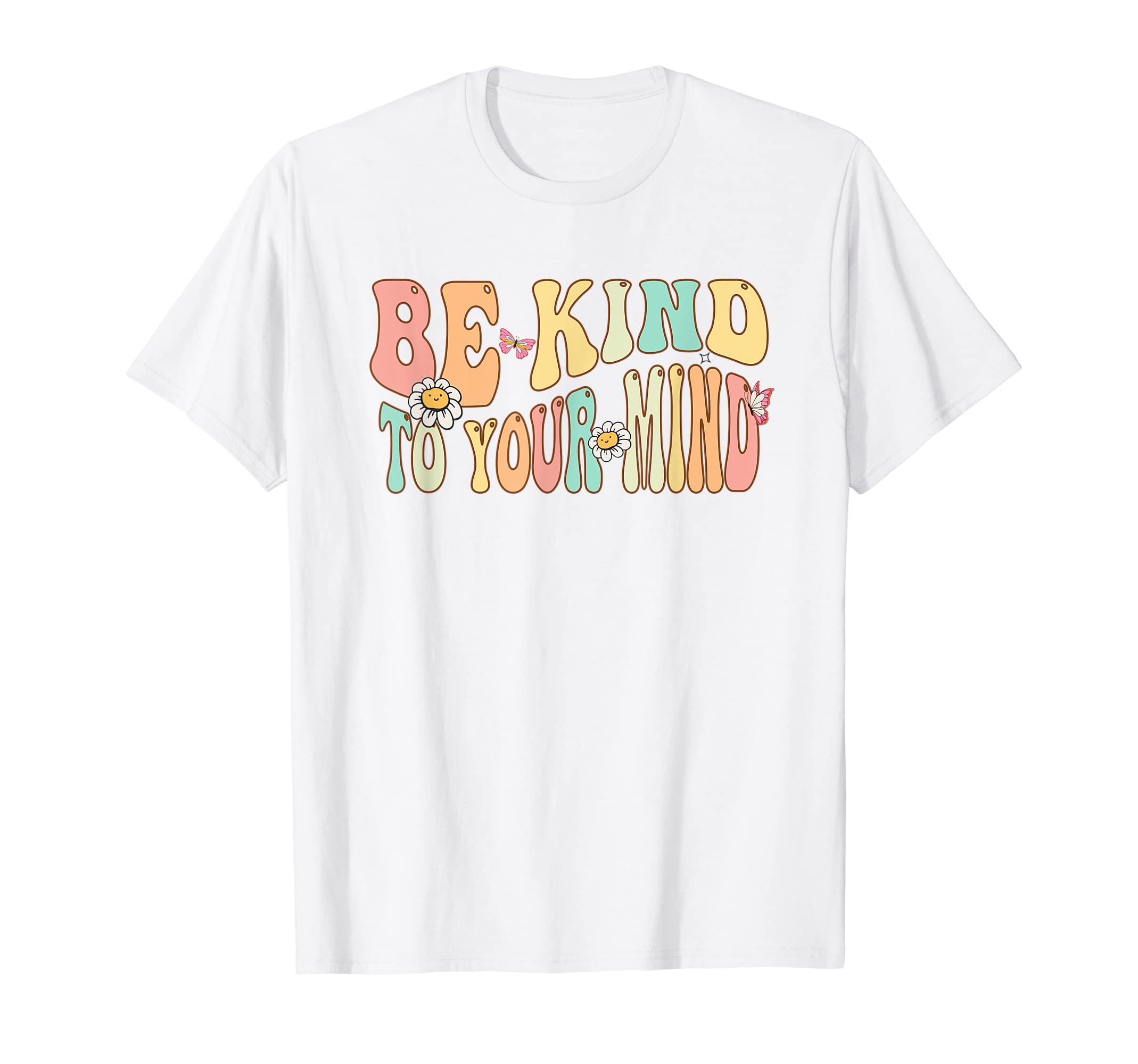 Be Kind To Your Mind Mental Health T-Shirt - Trendy Graphic Men Women - T-Shirt, Sweatshirt, Hoodie