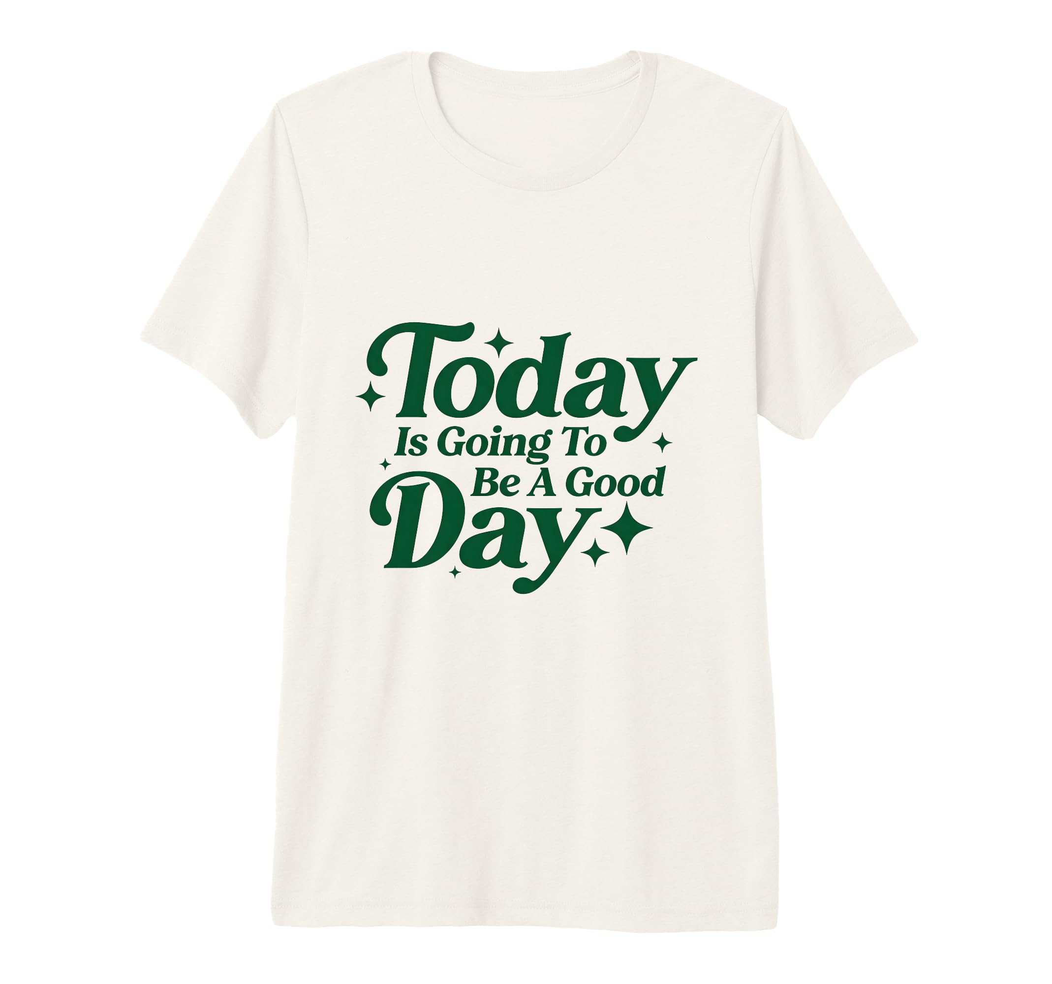 Today Is Going To Be Good Days Positive T-Shirt - Aesthetic Graphic Unisex - T-Shirt, Sweatshirt, Hoodie