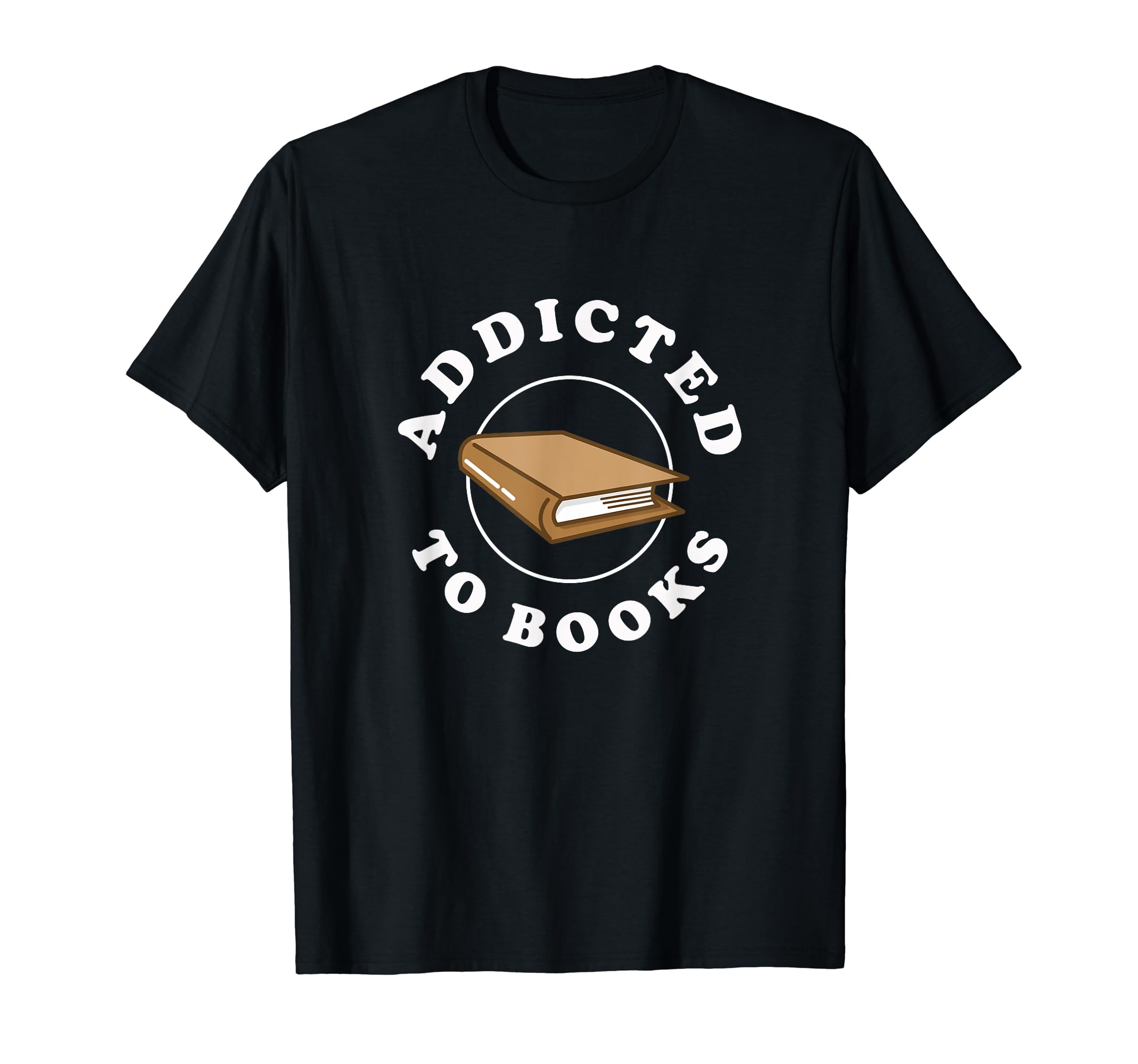 Addicted To Books Book Lover Reading T-Shirt - Novelty Apparel Men Women - T-Shirt, Sweatshirt, Hoodie