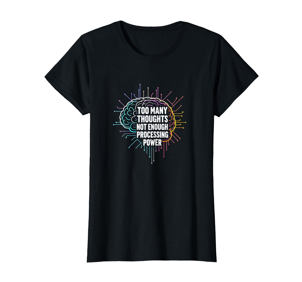 Too Many Thoughts Overstimulated Brain T-Shirt - Trendy Graphic Men Women - T-Shirt, Sweatshirt, Hoodie