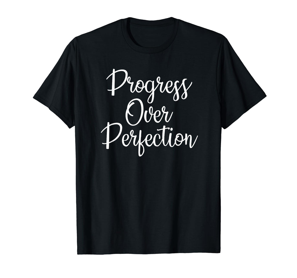 Progress Over Perfection Motivational T-Shirt - Custom Art Print Unisex - T-Shirt, Sweatshirt, Hoodie