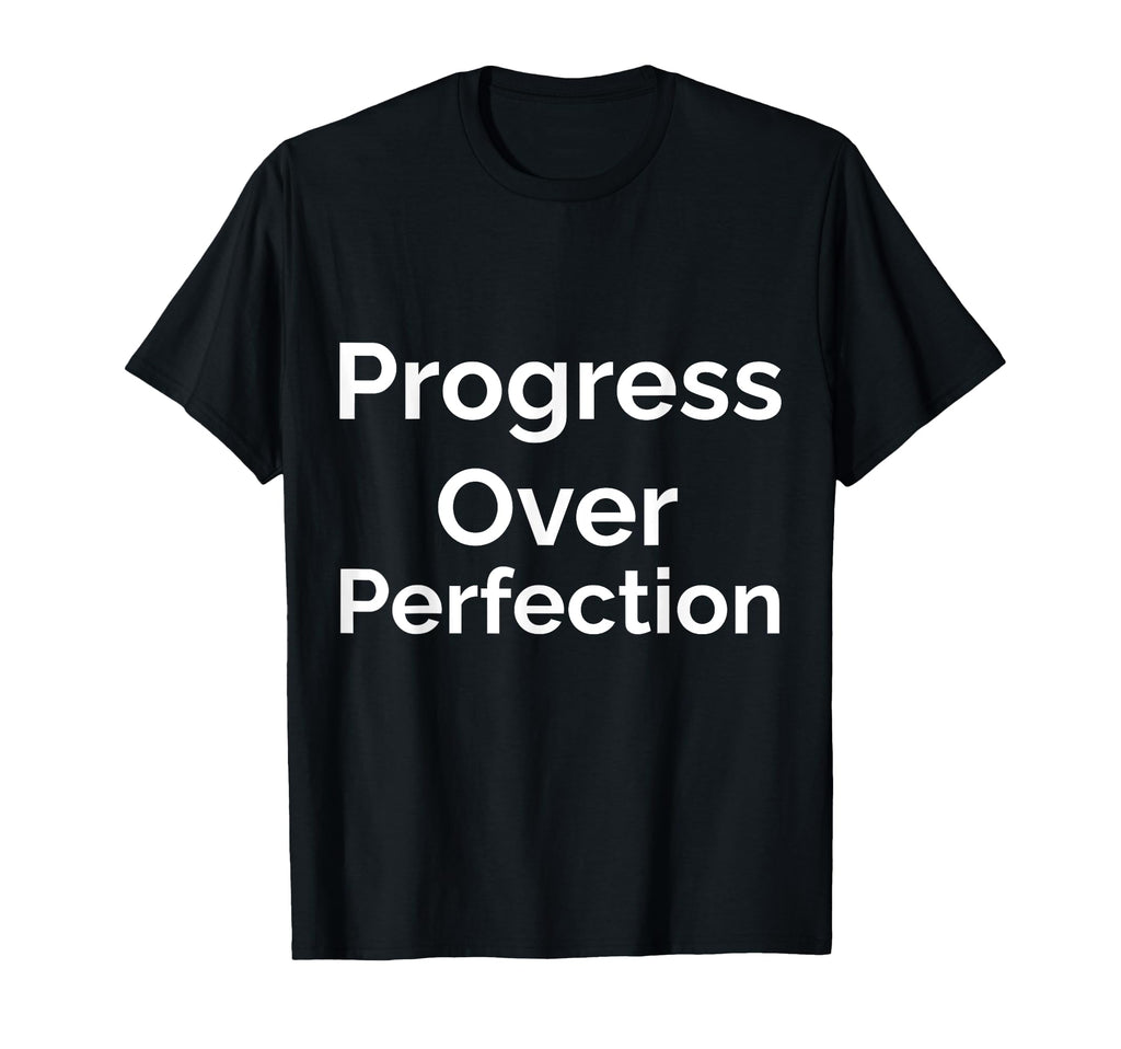 Progress Over Perfection T-Shirt - Trendy Graphic for Adults - T-Shirt, Sweatshirt, Hoodie