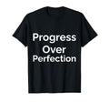 Progress Over Perfection T-Shirt - Trendy Graphic for Adults - T-Shirt, Sweatshirt, Hoodie