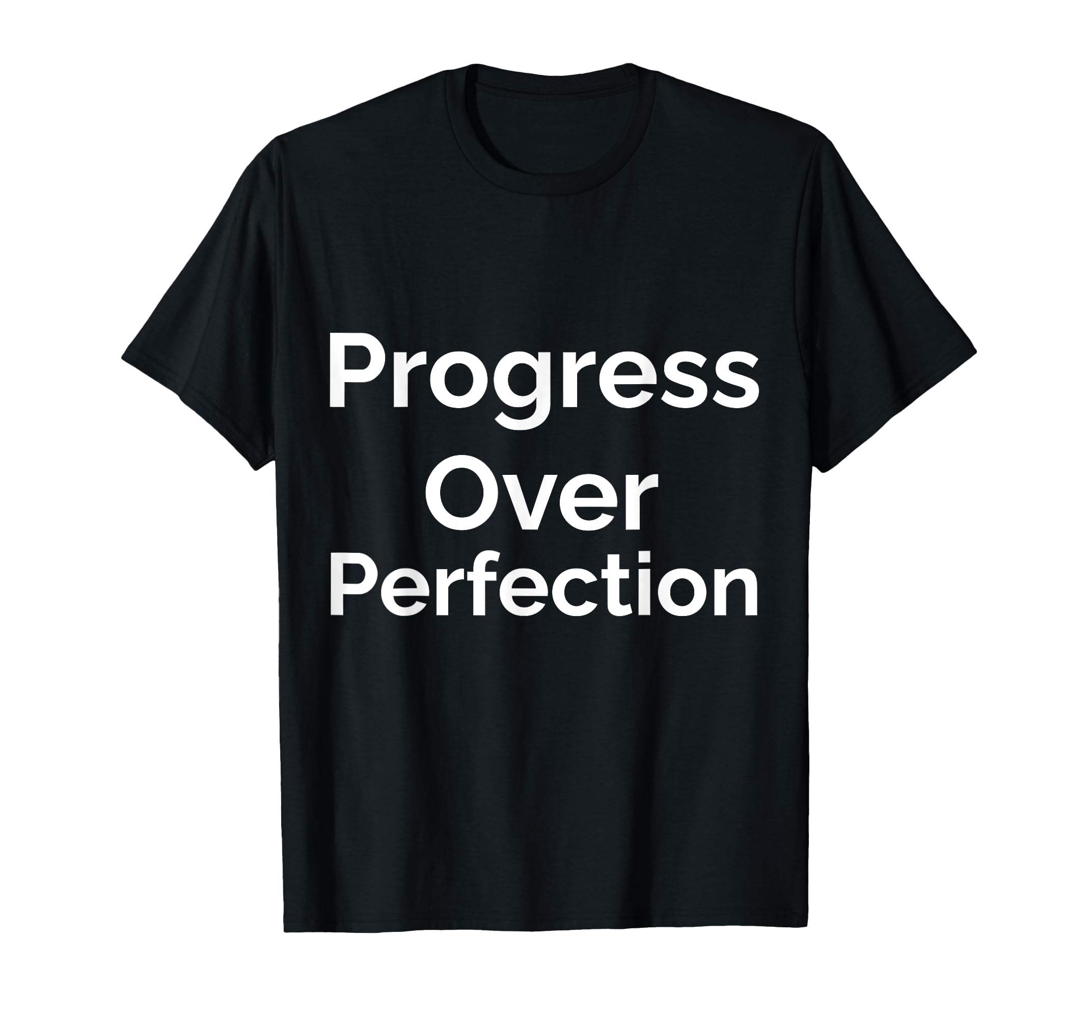 Progress Over Perfection T-Shirt - Trendy Graphic for Adults - T-Shirt, Sweatshirt, Hoodie