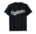 Overthinker Typography Relatable T-Shirt - Casual Everyday Wear for Adults - T-Shirt, Sweatshirt, Hoodie