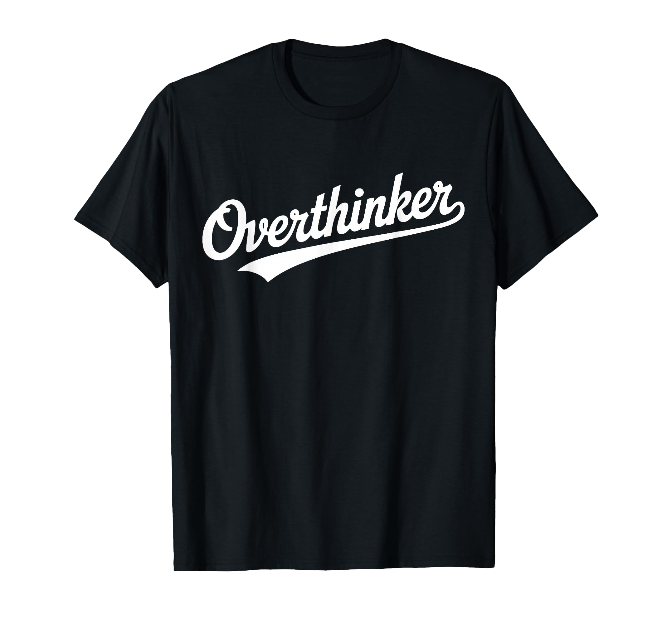 Overthinker Typography Relatable T-Shirt - Casual Everyday Wear for Adults - T-Shirt, Sweatshirt, Hoodie