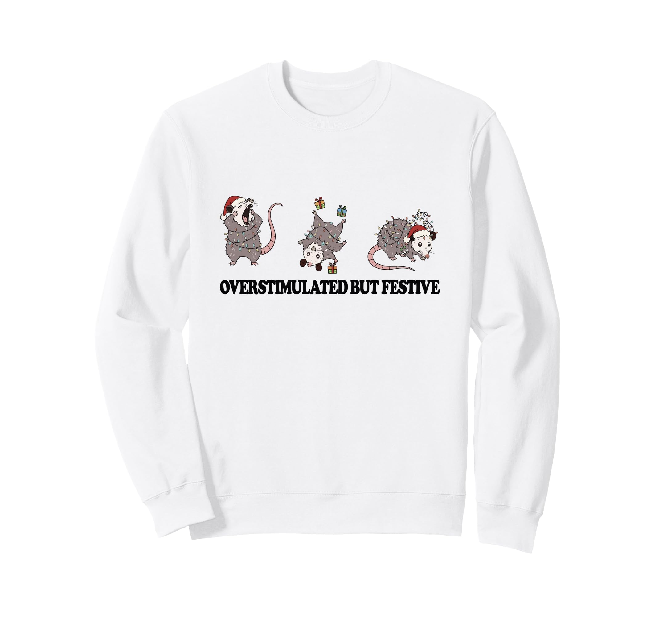 Overstimulated But Festive Possum Sweatshirt - Unique Graphic Unisex - T-Shirt, Sweatshirt, Hoodie