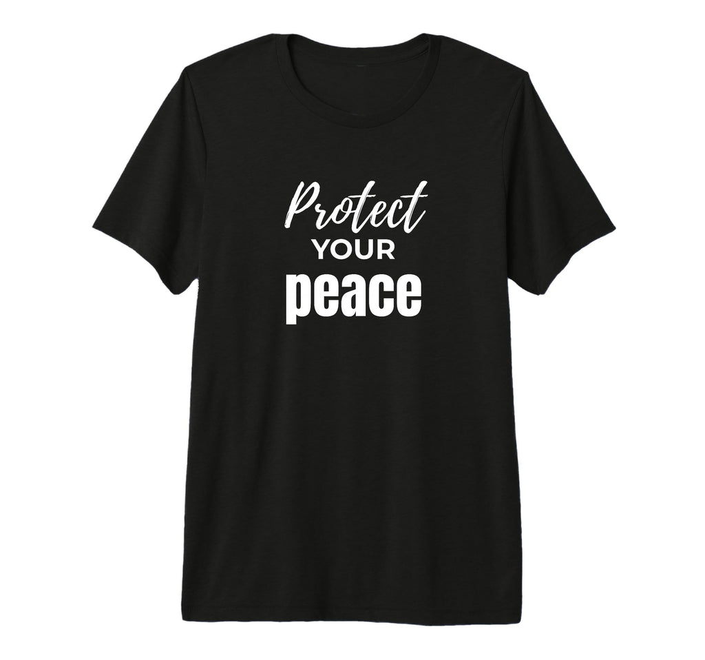 Protect Your Peace Inspirational T-Shirt - Casual Everyday Wear Men Women - T-Shirt, Sweatshirt, Hoodie