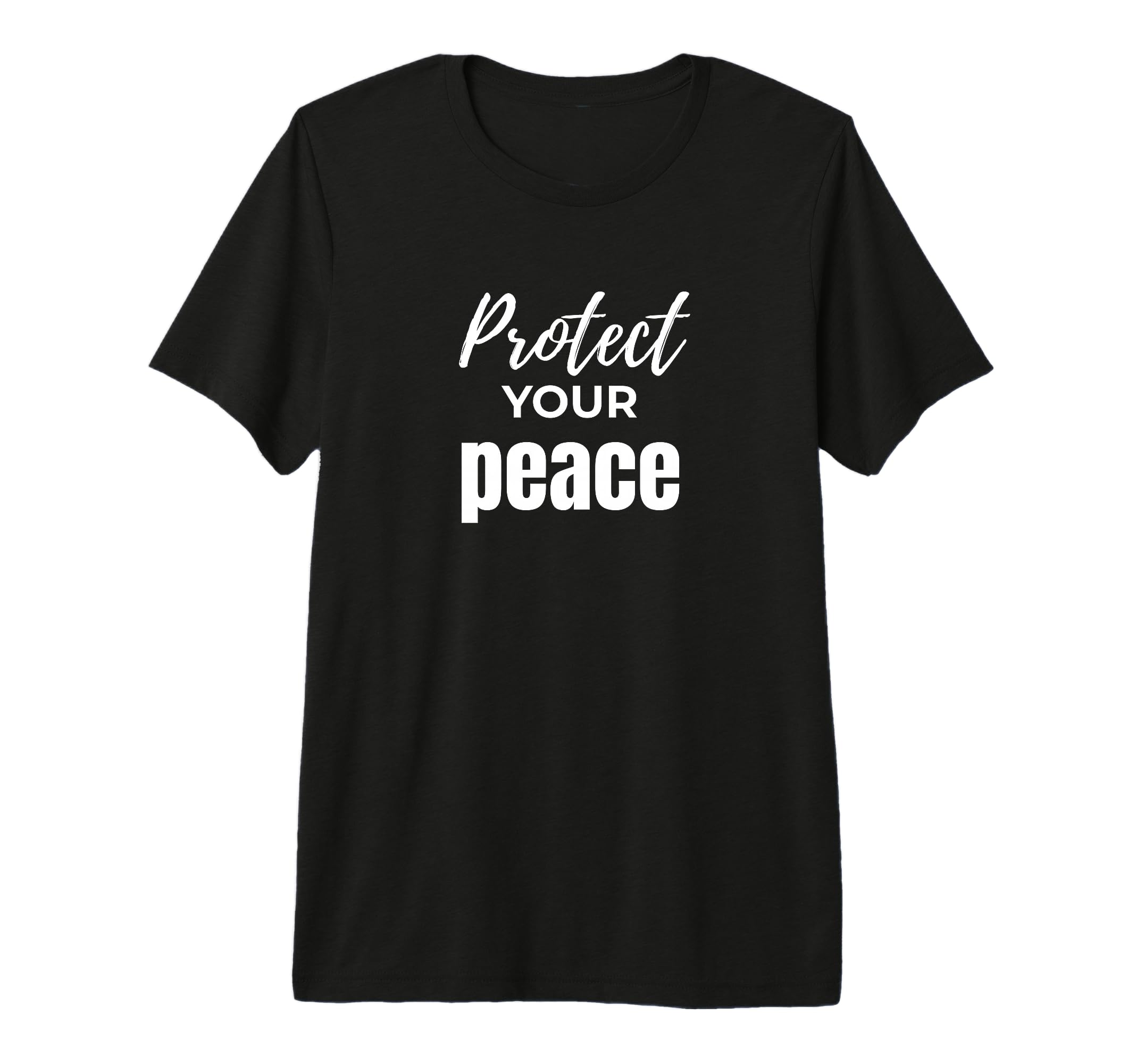 Protect Your Peace Inspirational T-Shirt - Casual Everyday Wear Men Women - T-Shirt, Sweatshirt, Hoodie