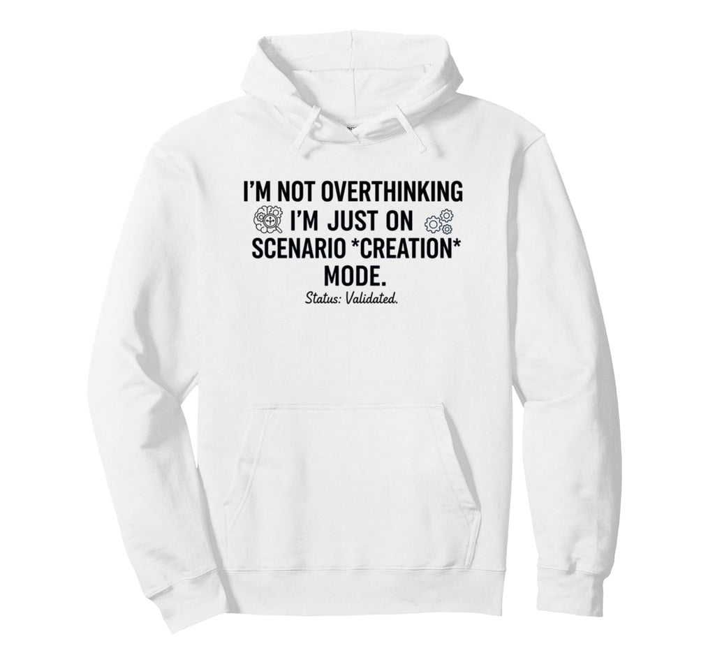 Not Overthinking Im Just Scenario Hoodie - Fun Novelty Design for Adults - T-Shirt, Sweatshirt, Hoodie