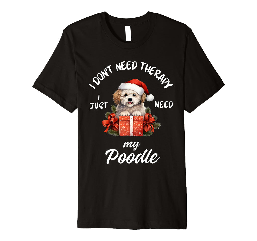 Poodle Dog Lover I Just Need My Poodle T-Shirt - Unique Graphic for Adults - T-Shirt, Sweatshirt, Hoodie