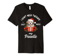 Poodle Dog Lover I Just Need My Poodle T-Shirt - Unique Graphic for Adults - T-Shirt, Sweatshirt, Hoodie