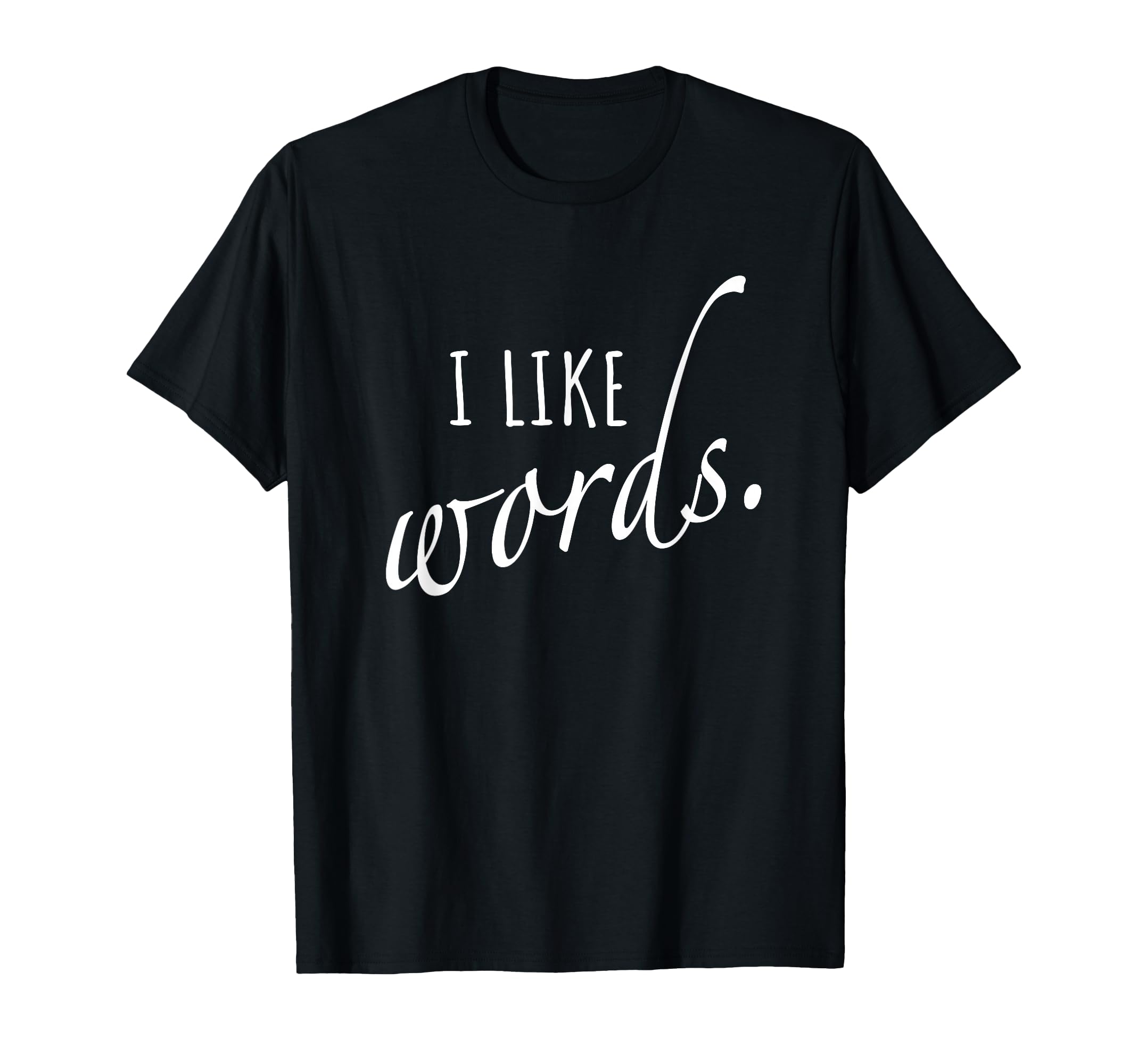 I Like Words Poem Grammar Spelling T-Shirt - Fun Novelty Design for Adults - T-Shirt, Sweatshirt, Hoodie