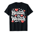 Health Is Wealth Healthy Physical T-Shirt - Casual Everyday Wear Men Women - T-Shirt, Sweatshirt, Hoodie