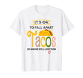 Its Ok To Fall Apart Sometimes Tacos T-Shirt - Custom Art Print Men Women - T-Shirt, Sweatshirt, Hoodie
