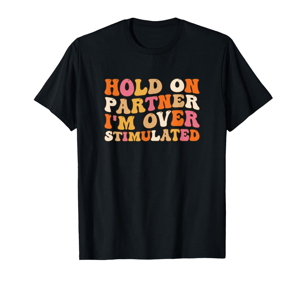 Groovy Hold Partner Im T-Shirt - Casual Everyday Wear Men Women - T-Shirt, Sweatshirt, Hoodie