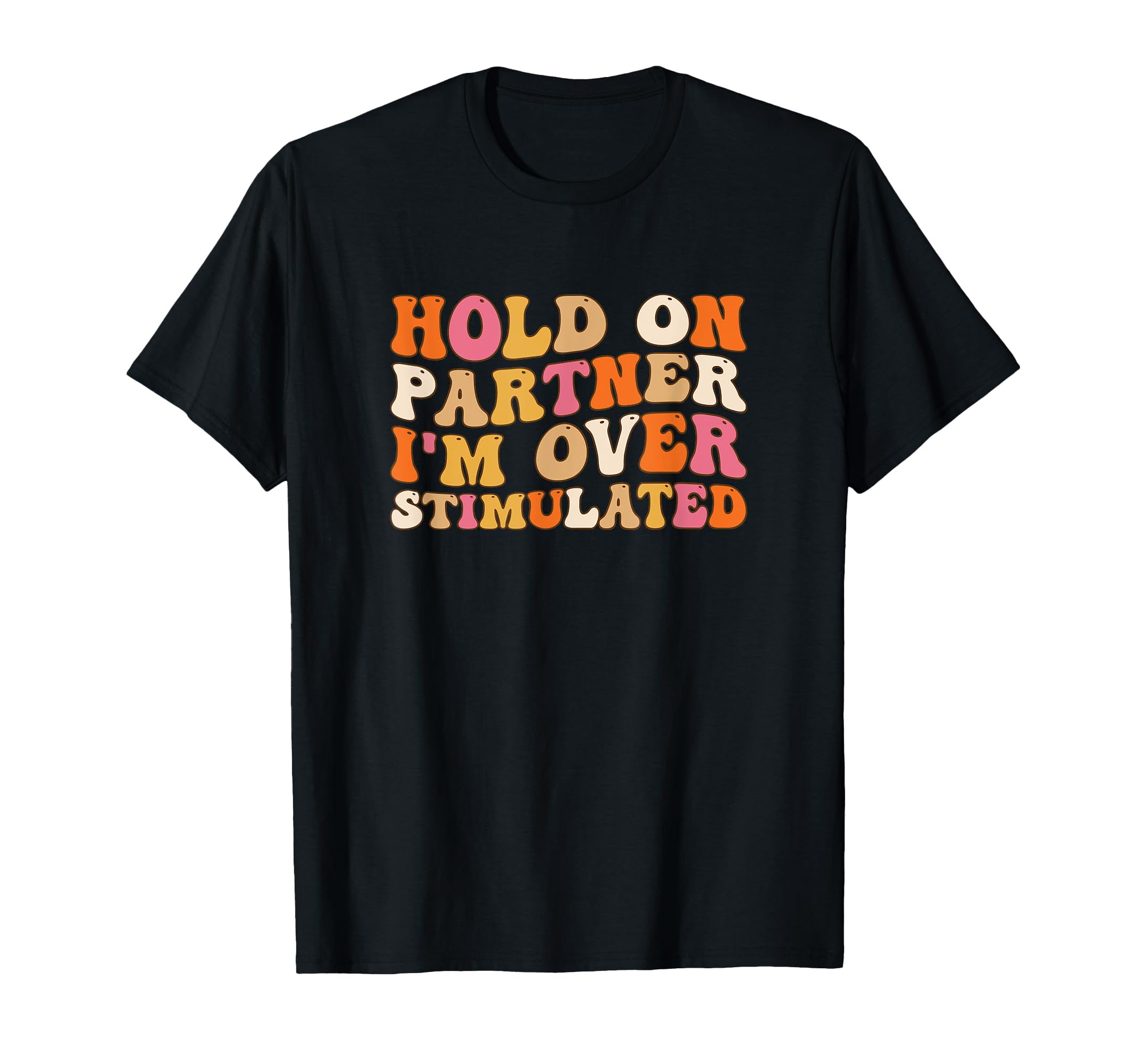 Groovy Hold Partner Im T-Shirt - Casual Everyday Wear Men Women - T-Shirt, Sweatshirt, Hoodie