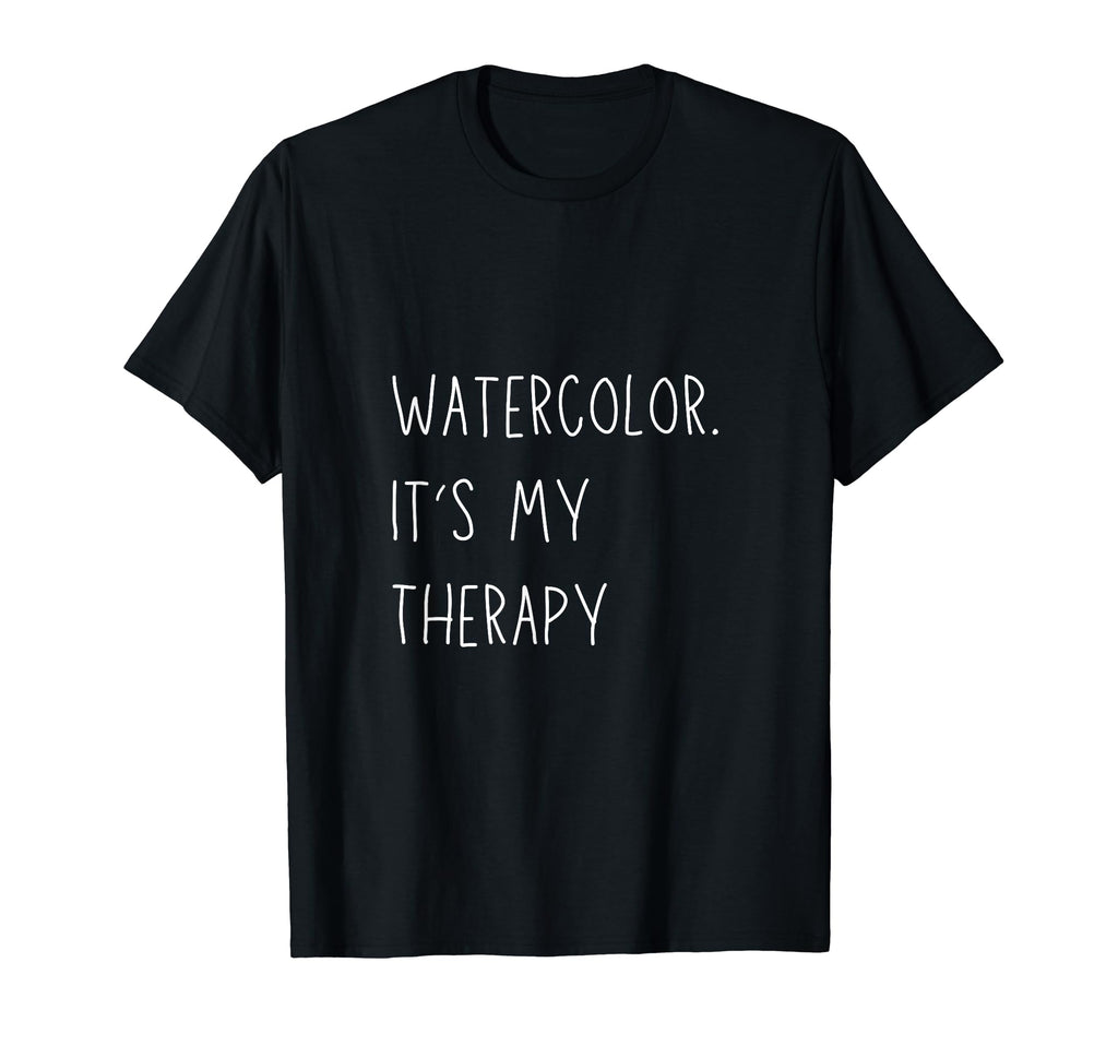 Watercolor Is My Therapy Funny Artist T-Shirt - Graphic Print for Adults - T-Shirt, Sweatshirt, Hoodie