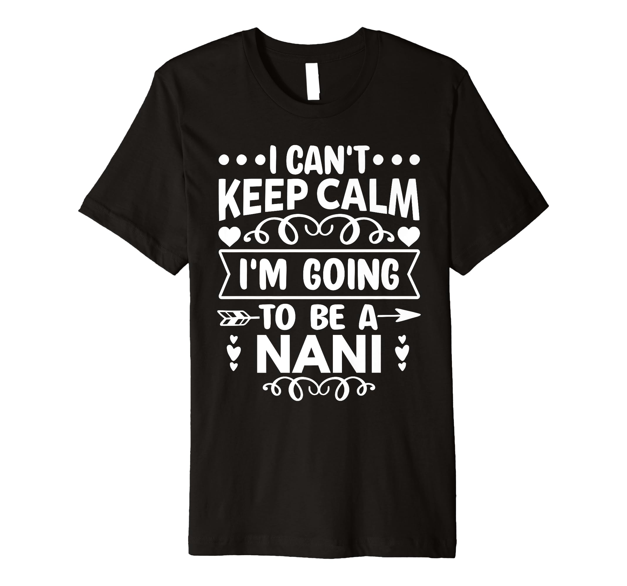 I Cant Keep Calm Im Going To Be Nani T-Shirt - Minimalist Print Unisex - T-Shirt, Sweatshirt, Hoodie