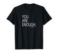 You Are Enough Childless Childfree T-Shirt - Minimalist Print for Adults - T-Shirt, Sweatshirt, Hoodie