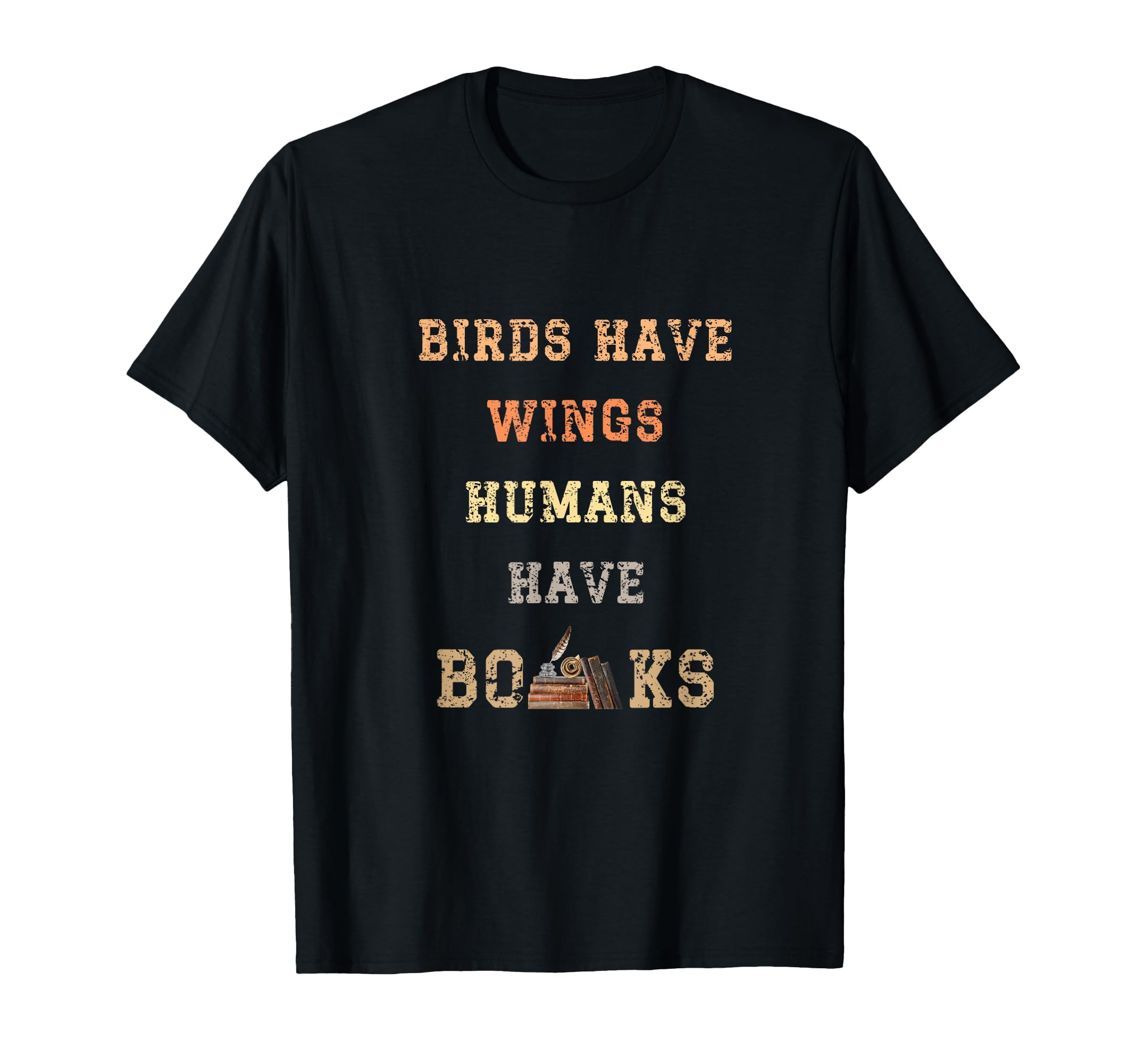 Birds Have Wings Human Have Books Book T-Shirt - Streetwear Style Unisex - T-Shirt, Sweatshirt, Hoodie
