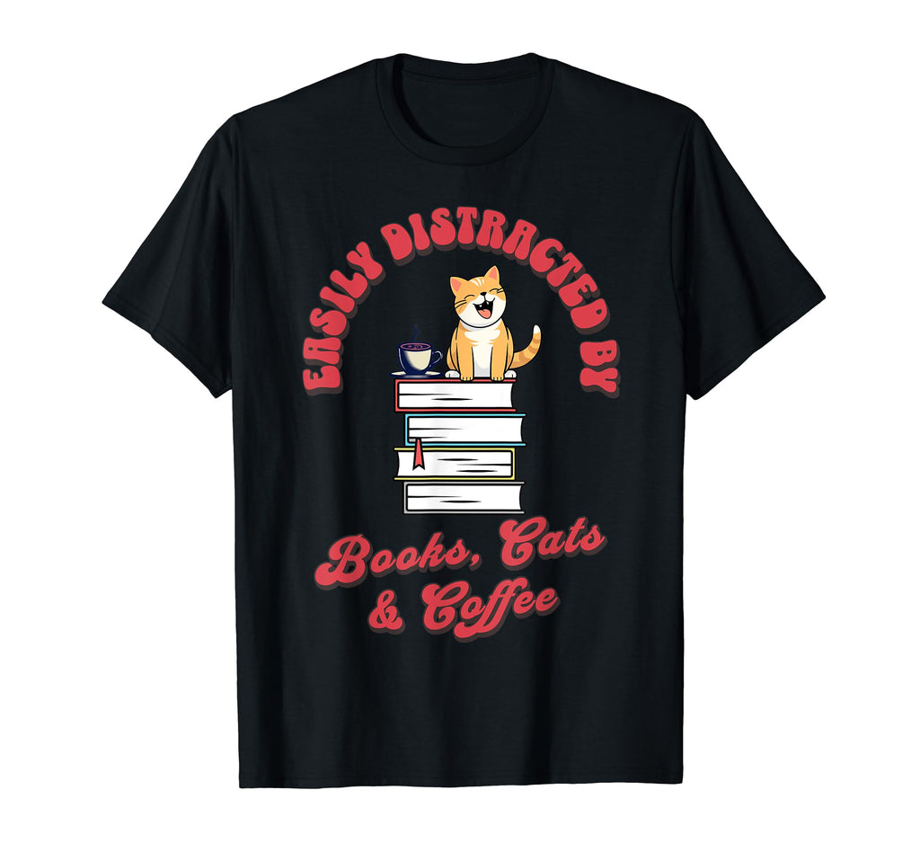Easily Distracted Books Cats Coffee T-Shirt - Casual Everyday Wear Unisex - T-Shirt, Sweatshirt, Hoodie