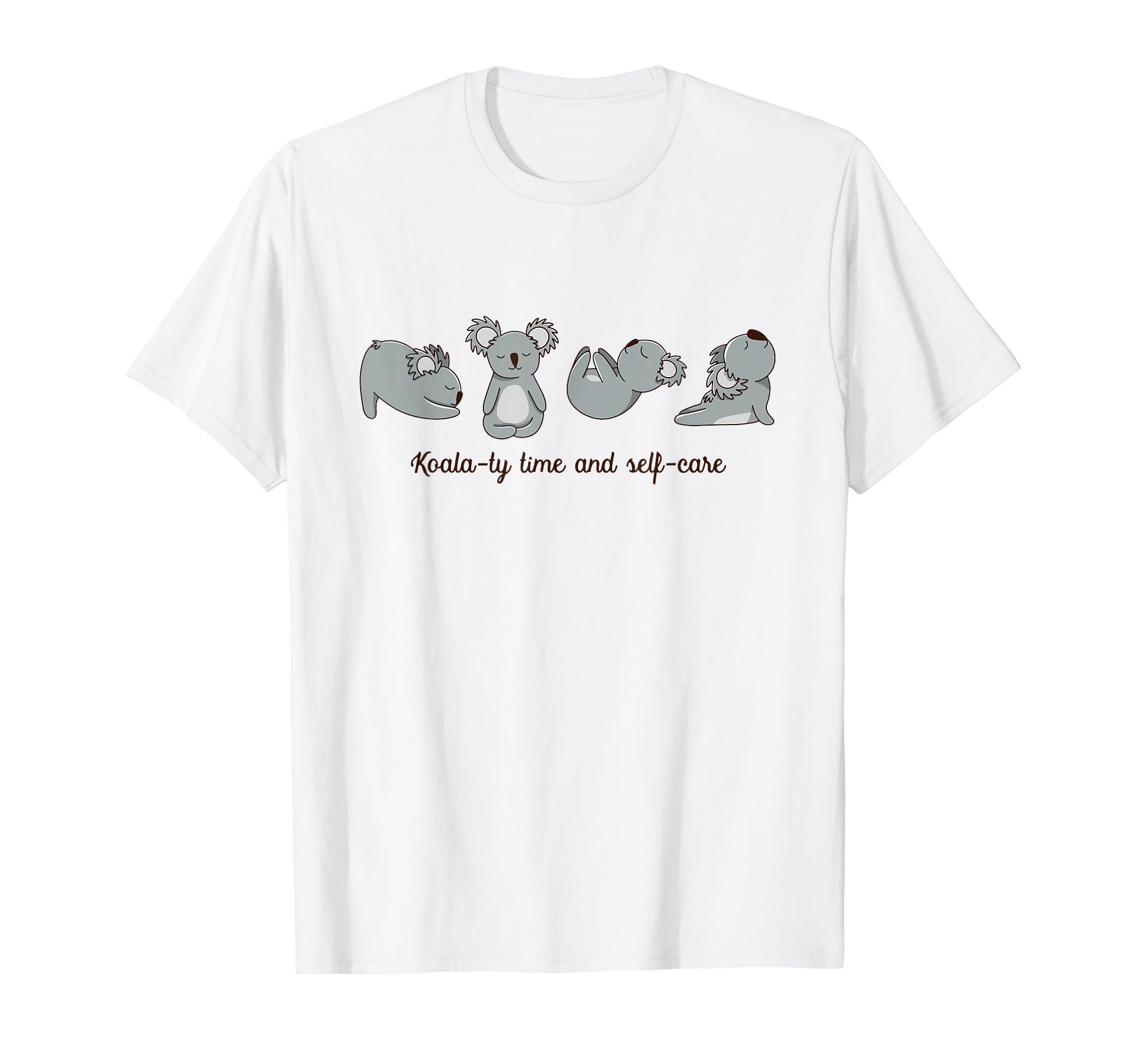 Funny Koala Yoga Pose Koala Ty Time T-Shirt - Casual Everyday Wear Unisex - T-Shirt, Sweatshirt, Hoodie